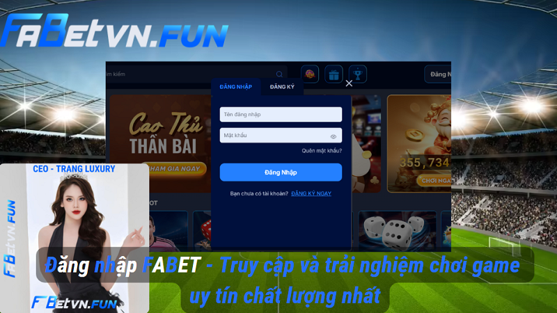 Đăng nhập FABET – Truy cập và trải nghiệm chơi game uy tín chất lượng nhất