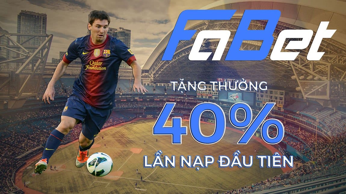 FABET tặng thưởng 40% cho lần nạp đầu tiên