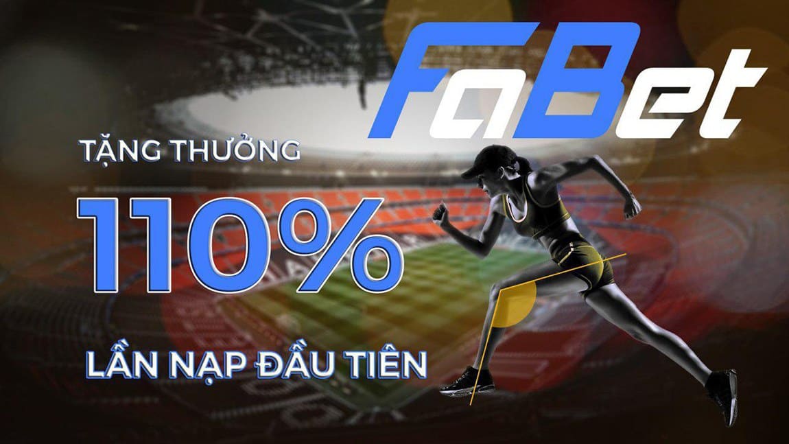 FABET tặng thưởng 110% cho lần nạp đầu tiên