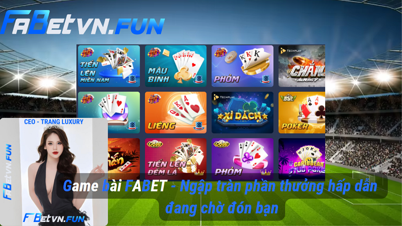 Game bài FABET - Ngập tràn phần thưởng hấp dẫn đang chờ đón bạn