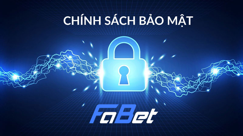 Vì sao cần có chính sách bảo mật FABET