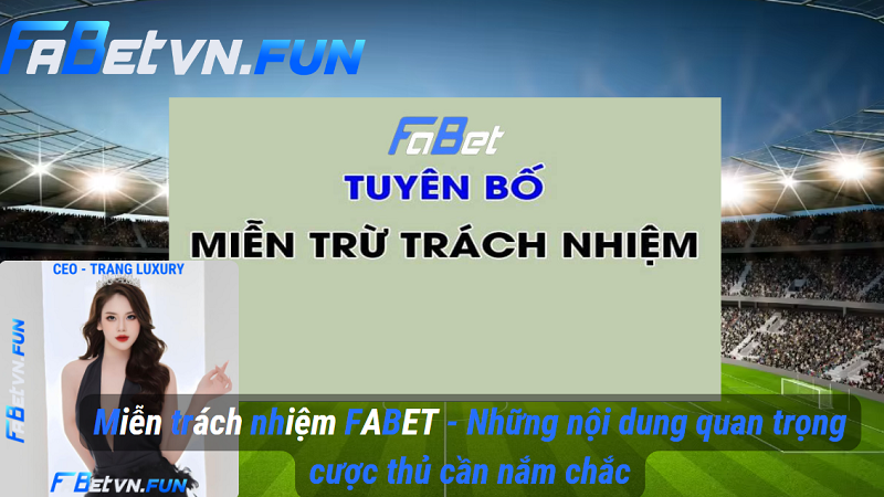 Miễn trách nhiệm FABET - Những nội dung quan trọng cược thủ cần nắm chắc