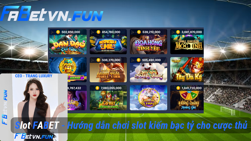 Slot FABET - Hướng dẫn chơi slot kiếm bạc tỷ cho cược thủ